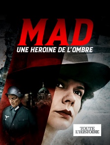 Toute l'Histoire - Mad, une héroïne de l'ombre