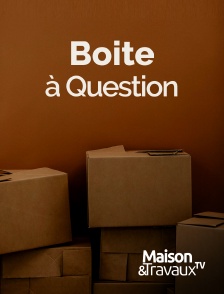 Maison & Travaux - Boite à Question