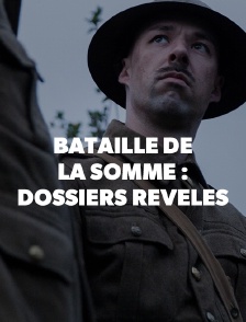 Bataille de la Somme : les dossiers révélés