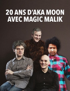 20 ans d'Aka Moon avec Magic Malik