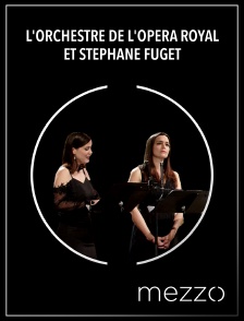 Mezzo - L'Orchestre de l'Opéra Royal et Stéphane Fuget