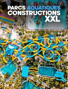 Parcs aquatiques : constructions XXL