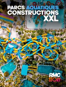 RMC Story - Parcs aquatiques : constructions XXL