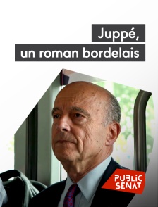 Public Sénat - Juppé, un roman bordelais