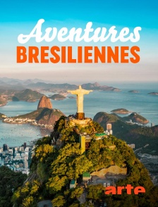 Arte - Aventures brésiliennes