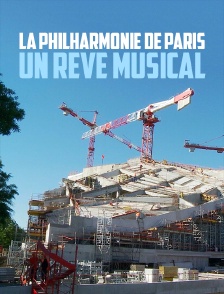 La Philharmonie de Paris, un rêve musical