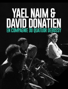 Yael Naim & David Donatien en compagnie du Quatuor Debussy
