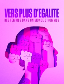 Vers plus d'égalité : des femmes dans un monde d'hommes