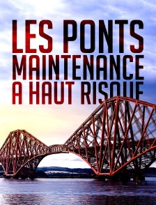 Les ponts : maintenance Ă haut risque
