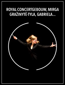 Royal Concertgebouw, Mirga Gražinytė-Tyla, Gabriela Montero: Šerkšnytė, Tchaikovsky, Weinberg