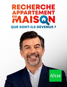 Téva - Recherche appartement ou maison : que sont-ils devenus ?