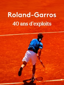 Roland-Garros : 40 ans d'exploits