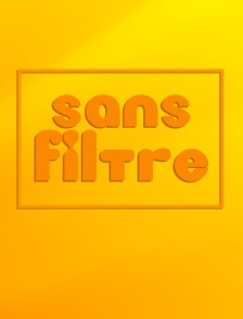 Sans filtre