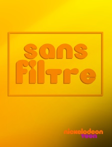 Nickelodeon Teen - Sans filtre