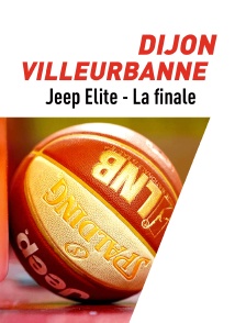 Basket-ball : Jeep Elite - La finale : Dijon / Lyon-Villeurbanne