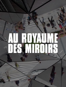Au royaume des miroirs