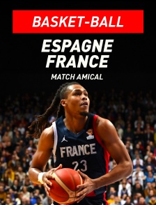 Basket-ball - Match amical international : Espagne / France