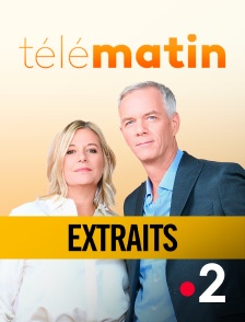 France 2 - Télématin - Extraits en replay