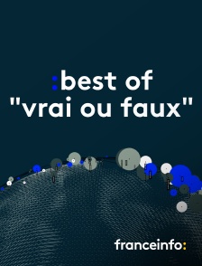 franceinfo: - Best of "Vrai ou faux"