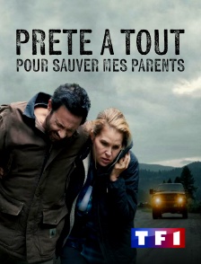 TF1 - Prête à tout pour sauver mes parents