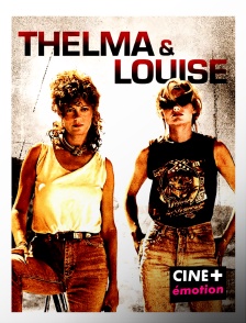 CINE+ Emotion - Thelma et Louise