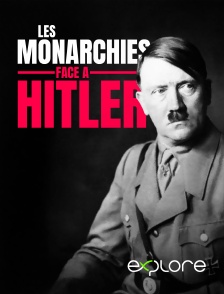 EXPLORE - Les monarchies face à Hitler