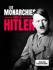 Toute l'Histoire - Les monarchies face à Hitler en replay