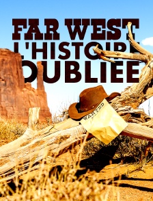Far West, l'histoire oubliée