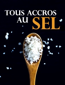 Tous accros au sel