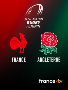 france.tv - Rugby - Test-match féminin : XV de France / Red Roses Angleterre