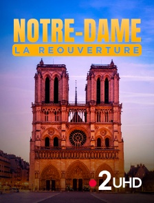 France 2 UHD - Notre-Dame la réouverture