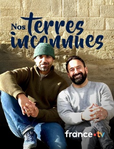 france.tv - Nos terres inconnues en replay