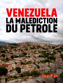 Arte - Venezuela : la malédiction du pétrole