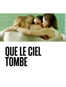 Que le ciel tombe