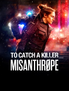 To Catch a Killer : Misanthrope