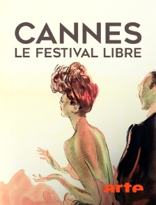 Arte - Cannes, le festival libre