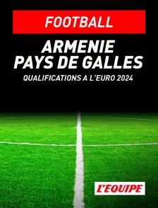 L'Equipe - Football - Qualifications à l'Euro 2024 : Arménie / Pays de Galles