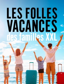 Les folles vacances des familles XXL