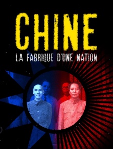 Chine, la fabrique d'une nation
