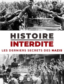 Histoire interdite : les derniers secrets des nazis