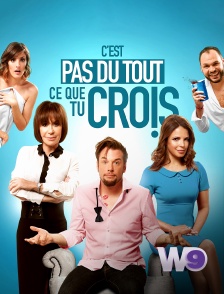 W9 - C'est pas du tout ce que tu crois