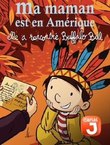 Canal J - Ma maman est en Amérique, elle a rencontré Buffalo Bill