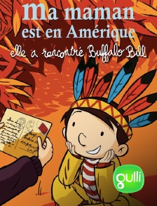 Gulli - Ma maman est en Amérique, elle a rencontré Buffalo Bill