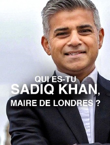 Qui es-tu Sadiq Khan, maire de Londres ?
