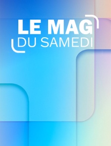 Le mag du samedi