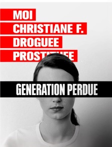 Moi, Christiane F., 13 ans, droguée, prostituée... Une génération perdue