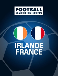 Football - Qualifications à l'Euro 2024 : Irlande / France