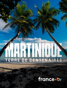 france.tv - Martinique, terre de centenaires