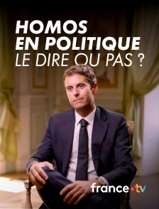 france.tv - Homos en politique, le dire ou pas ?