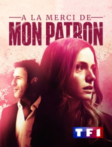 TF1 - A la merci de mon patron